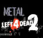 left 4 dead left 4 dead 2 metal